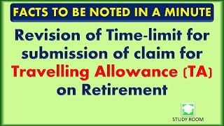 Revision of Time limit for submission of claim Travelling Allowance TA on Retirement STUDYROOM [upl. by Ettezoj]