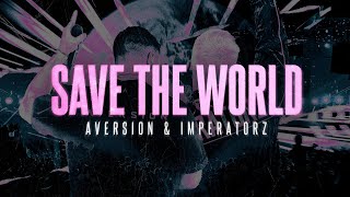 Aversion amp Imperatorz  Save The World Official Videoclip [upl. by Ymmaj541]