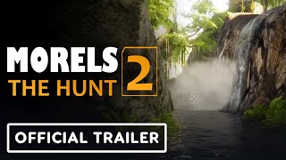 Morels The Hunt 2  Official Gameplay Trailer [upl. by Direj]