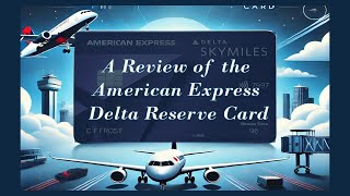 A Review of the American Express Delta Reserve Is It the Best Airline Card [upl. by Nadab]