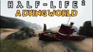 The Dying World Of HalfLife 2 [upl. by Shermie826]