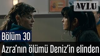 Avlu 30 Bölüm  Azranın Ölümü Denizin Elinden [upl. by Ahsilem]