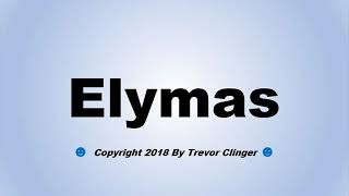 How To Pronounce Elymas [upl. by Idieh364]