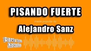 Alejandro Sanz  Pisando Fuerte Versión Karaoke [upl. by Bevon]