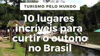 10 lugares incríveis para curtir o outono no Brasil [upl. by Aremat293]