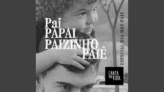 Pai Papai Paizinho Paiê [upl. by Ainehs693]