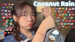 ASMR Coconut Rain🥥🌧 in 70 Different Languages Whispering and Mouth Sounds [upl. by Leor905]