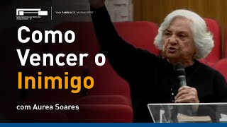 Como Vencer o Inimigo com Aurea Soares [upl. by Craven43]