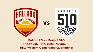 Ballard FC vs Project 51O July 19th 2024 [upl. by Elrem633]