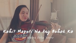 Kahit Maputi Na Ang Buhok Ko  Moira Dela Torre  Violin Cover  Justerini Brooks [upl. by Medora]