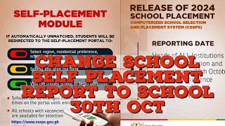 SHS 1 Reporting Date Tomorrow 30th October 2024 How to do Self Placement  Change Your School CSSPS [upl. by Napier]