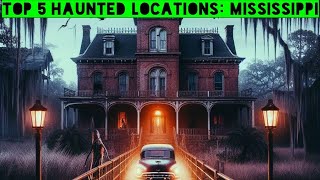 Top 5 Haunted Locations Mississippi [upl. by Ydnis]