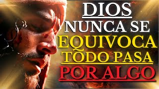 DIOS Tiene un PLAN PERFECTO para Nuestras Vidas Él te dice hoy YO NO ME EQUIVOCO TODO PASA POR ALGO [upl. by Ivory440]