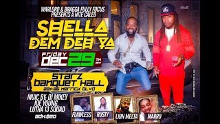 WARLORD amp BRAGGA PRESENTS SHELLA DEM DEH YA DEC 29 2017 [upl. by Ardnael]