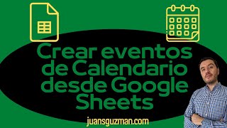 Creación avanzada de eventos de Google Calendar desde Google Sheets [upl. by Odnala]