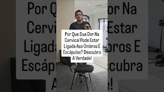 Por Que Sua Dor Na Cervical Pode Estar Ligada Aos Ombros E Escápulas Descubra A Verdade [upl. by Liag]