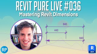 Revit Pure Live 036  Mastering Revit Dimensions [upl. by Lancelle]