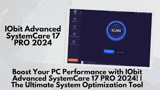 Boost Your PC Performance with IObit Advanced SystemCare 17 PRO 2024 [upl. by Jordana]