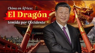 China en África El Dragón temido por Occidente [upl. by Elatsyrk]