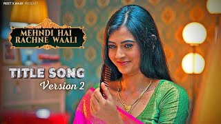 Mehndi Hai Rachne Waali  Title Song  Version 2 [upl. by Algernon]