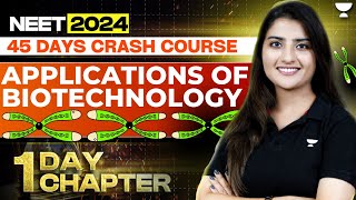 1 Day 1 Chapter Applications of Biotechnology in One Shot  45 Days Course  NEET 2024 Seep Pahuja [upl. by Aizirtap724]