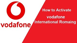 How to Activate Vodafone International Roaming  Incoming and SMS 100 Free [upl. by Arquit]