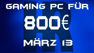 Gaming Pc für 800€ März 13 [upl. by Tirma]