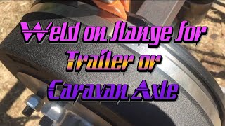 How to Weld on Flange Backing Plates for Trailer or Caravan Axle [upl. by Yrram]