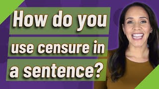 How do you use censure in a sentence [upl. by Pisano]