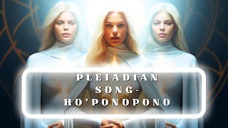 PLEIADIAN SONG  HO´PONOPONO hoponopono healingmusic meditationmusic pleyadianos pleiadian [upl. by Reinhard]