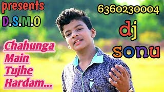 Chahunga Main Tujhe Hardam  love mix  satyajeet jena  dj sonu rampur chit [upl. by Gaile]