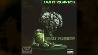 AFARI ft SQUADY BOSS  THAT FOREIGN [upl. by Aneelad106]