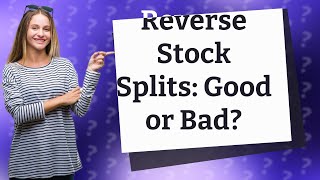 Is a reverse stock split good [upl. by Roderica]