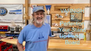 Varnish 2 Perfection  Build a Wooden Paddle Board  Episode 26 [upl. by Brindell]