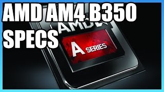 AMD AM4 Chipset Specs B350 amp A320 New APUs [upl. by Aruasi]