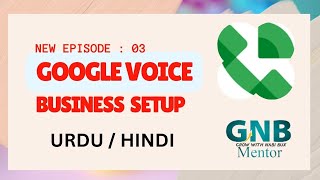 GOOGLE VOICE BUSINESS SETUP HOW TO USE GOOGLE VOICE IN INDIA AND PAKISTAN [upl. by Tremml]