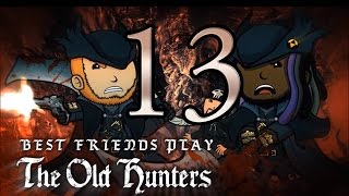 Super Best Friends Play  Bloodborne The Old Hunters Part 13 [upl. by Rosalie]