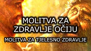 MOLITVA ZA ZDRAVLJE OČIJU  MOLITVA ZA TJELESNO ZDRAVLJE [upl. by Ule]