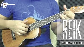 Como tocar quotCreo en tiquot de Reik  Tutorial UKULELE Ft Regina Blandón HD [upl. by Honor882]