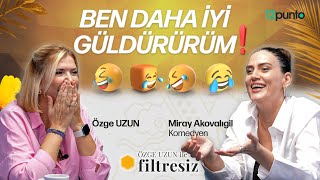 Miray Akovalıgil neden kadın olduğunu kanıtlamaya çalıştı  Özge Uzun ile Filtresiz [upl. by Dnamron]