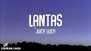 Juicy Luicy  Lantas Lirik Lagu [upl. by Karlens]