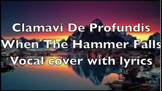 Clamavi De Profundis When The Hammer Falls vocal cover with lyrics [upl. by Leland]