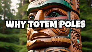 Totem Poles The Why and What Unveiled [upl. by Alexandros]