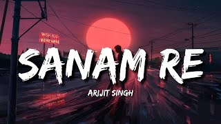 Sanam Re Lofi Lyrics  Arijit Singh [upl. by Keever243]