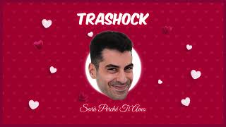 Trashock  Sarà Perchè Ti Amo [upl. by Llerrad679]