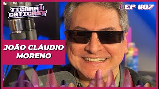 JOAO CLAUDIO MORENO  TICARACATICAST  EP 07 [upl. by Blessington129]