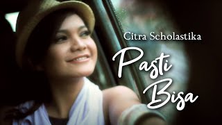 CITRA SCHOLASTIKA  PASTI BISA OFFICIAL MUSIC VIDEO [upl. by Anelleh]