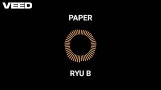 RYU B  Paper Unofficial Visualizer [upl. by Sebbie294]