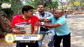 STEEL CONTAINER I PART 1 I FULL MOVIE I Taarak Mehta Ka Ooltah Chashmah  तारक मेहता [upl. by Bianka897]