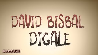 David Bisbal  Dígale KARAOKE [upl. by Borek]